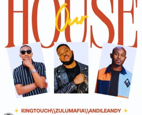 KingTouch, ZuluMafia & AndileAndy – Our House mp3 download