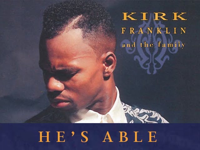Kirk Franklin – He’s Able