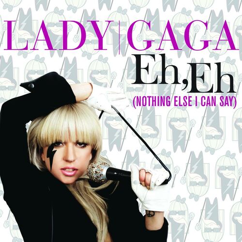 Lady Gaga – Eh, Eh (Nothing Else I Can Say)