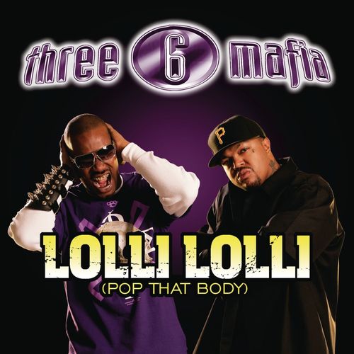 Three 6 Mafia – Lolli Lolli (Pop That Body) ft. Project Pat, Young D & Superpower