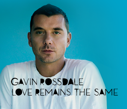 Gavin Rossdale – Love Remains the Same