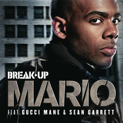 Mario – Break Up (ft. Gucci Mane & Sean Garrett)