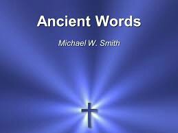 Michael W. Smith – Ancient Words