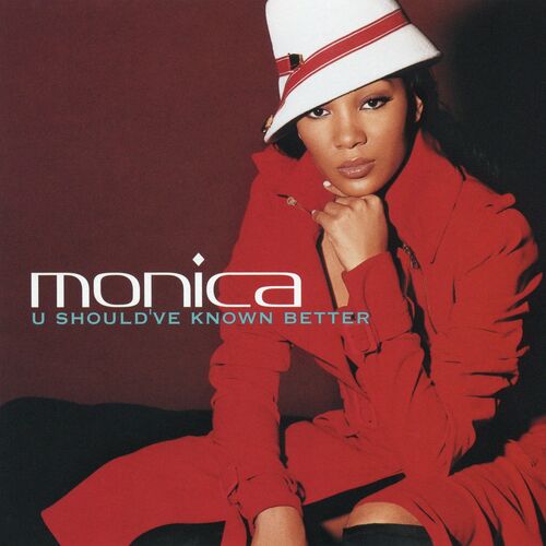 Monica – U Should’ve Known Better