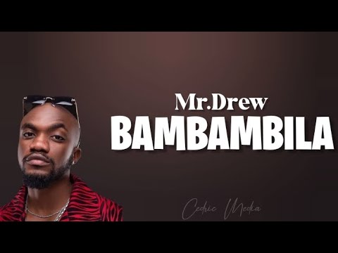 Mr Drew – Bambambila