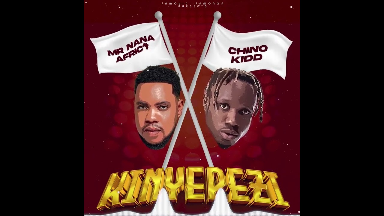 Mr nana, Chino Kidd – Kinyerezi mp3 download