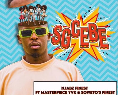 Njabz Finest – Sgcebe Ft. Masterpiece YVK & Soweto’s Finest mp3 download