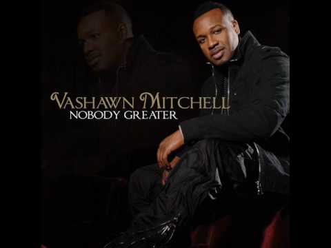 VaShawn Mitchell – Nobody Greater