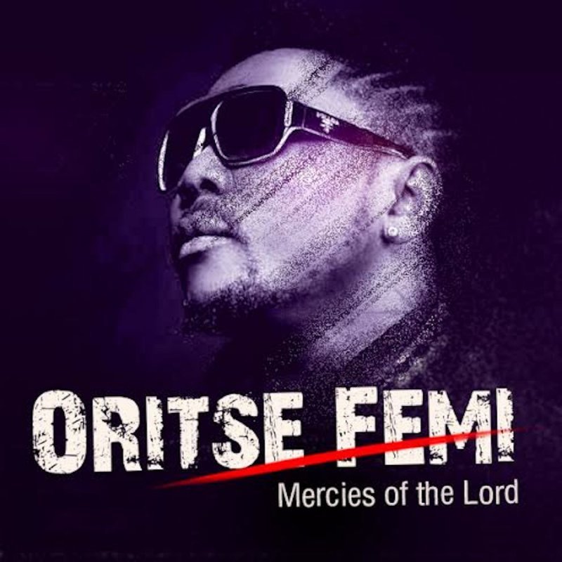 Oritse Femi – Mercies Of The Lord + Remix