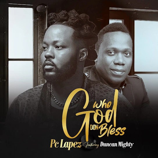 PC Lapez – Who God Don Bless (Remix) Ft. Duncan Mighty mp3 download