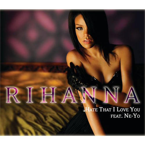 Rihanna – Hate That I Love You (ft. Ne-Yo)
