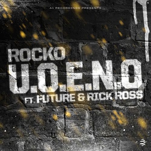 Rocko – U.O.E.N.O. (ft. Future & Rick Ross)