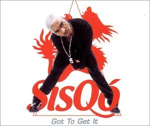 Sisqó – Got to Get It