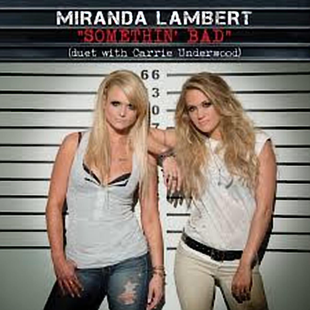 Miranda Lambert – Somethin’ Bad (with Carrie Underwood)