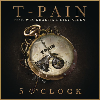 T-Pain - 5 O'clock (ft. Wiz Khalifa & Lily Allen) mp3 download