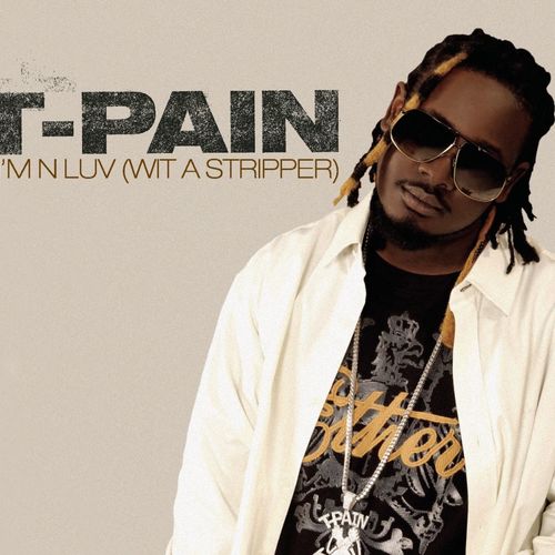 T-Pain – I’m ‘N Luv (Wit a Stripper) (ft. Mike Jones)