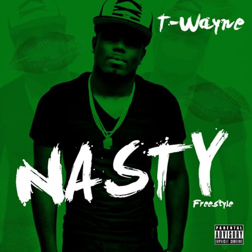 T-Wayne – Nasty Freestyle