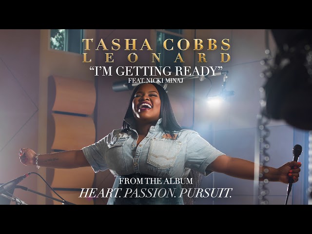 Tasha Cobbs – I’m Getting Ready (ft. Nicki Minaj)