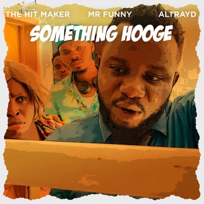 The Hit Maker – Something Hooge (feat. Mr. Funny & Altrayd) mp3 download