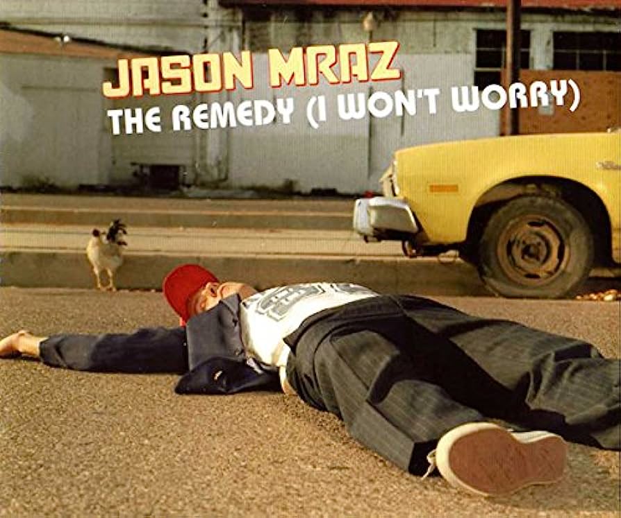 Jason Mraz – The Remedy (I Won’t Worry)
