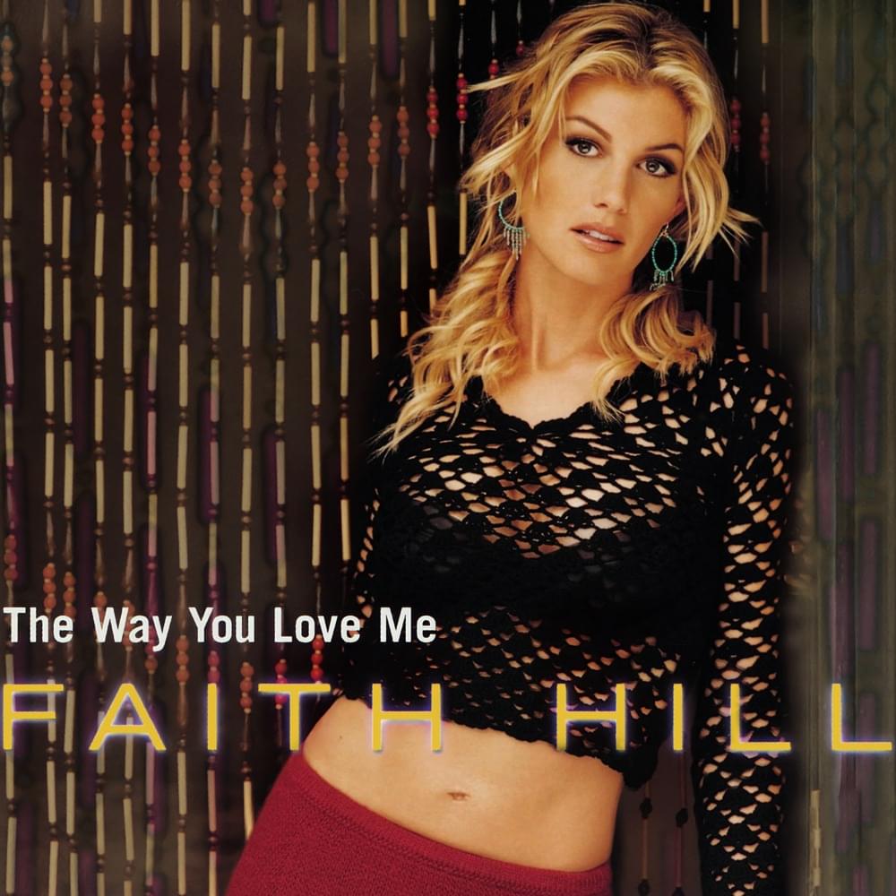 Faith Hill – The Way You Love Me