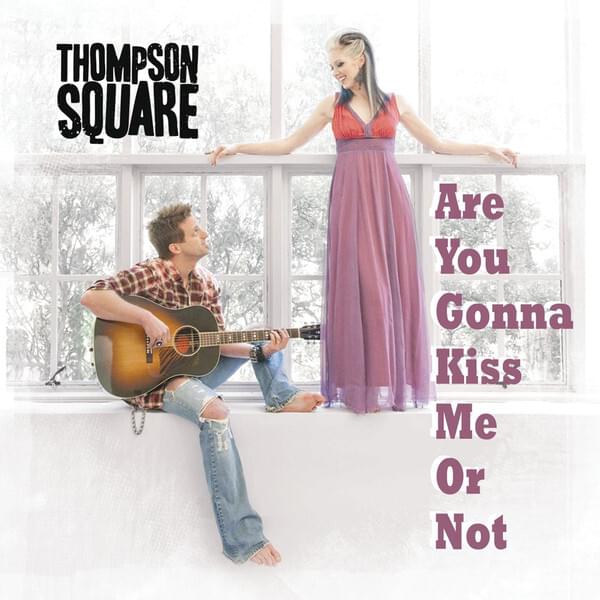 Thompson Square – Are You Gonna Kiss Me or Not