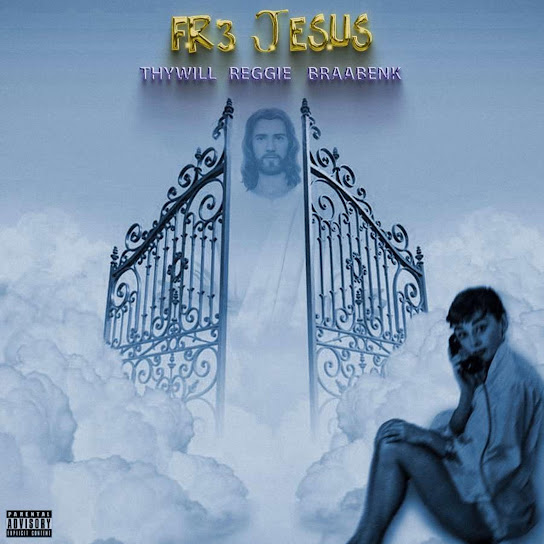 Thywill – Fre Jesus Ft. Braa Benk & Reggie mp3 download