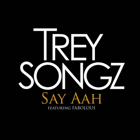 Trey Songz – Say Aah (ft. Fabolous) mp3 download