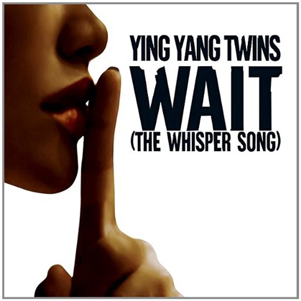 Ying Yang Twins – Wait (The Whisper Song)