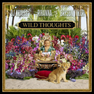 DJ Khaled – Wild Thoughts (ft. Rihanna & Bryson Tiller)