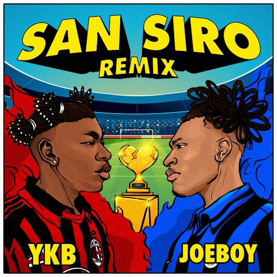 YKB – San Siro (Remix) Ft. Joeboy mp3 download
