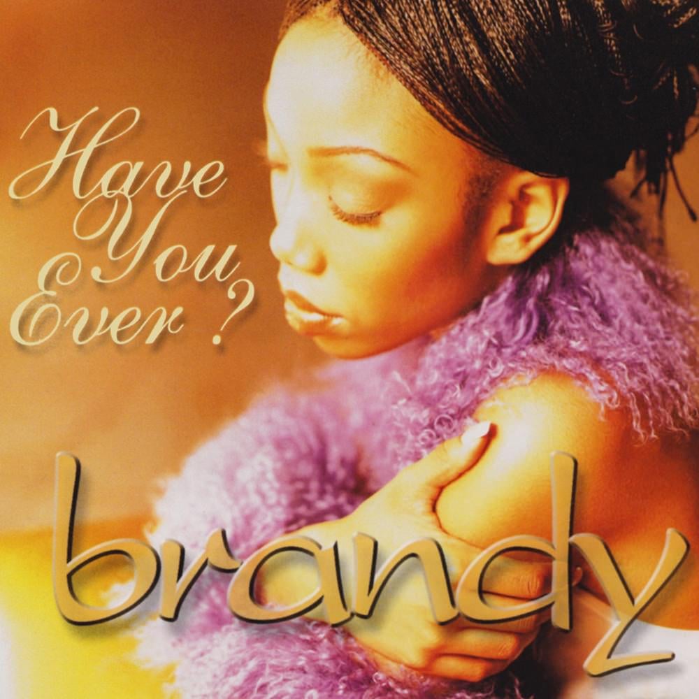 Brandy – Have You Ever?