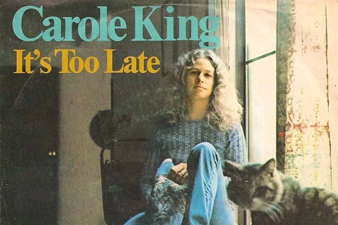 Carole King – It’s Too Late