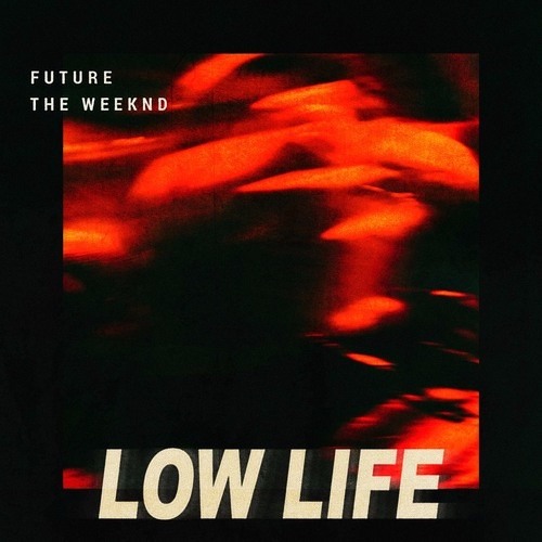 Future (ft. The Weeknd) – Low Life