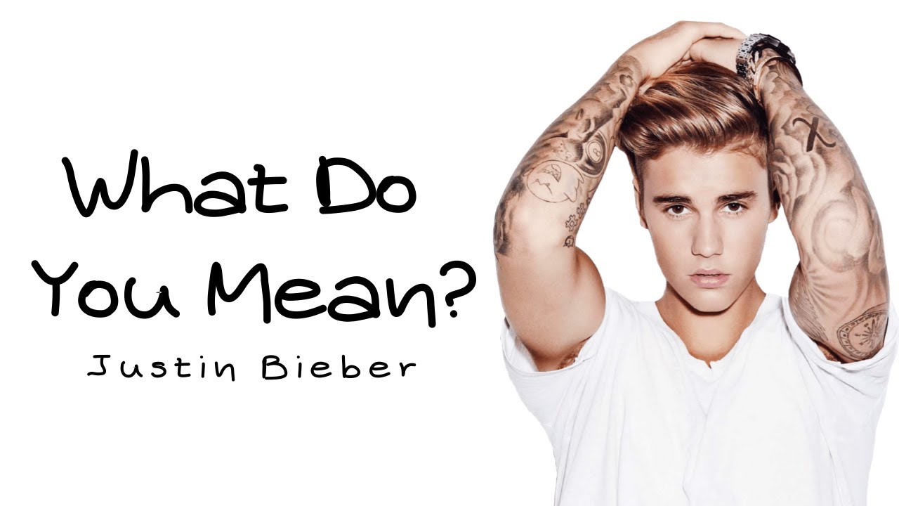 Justin Bieber – What Do You Mean?