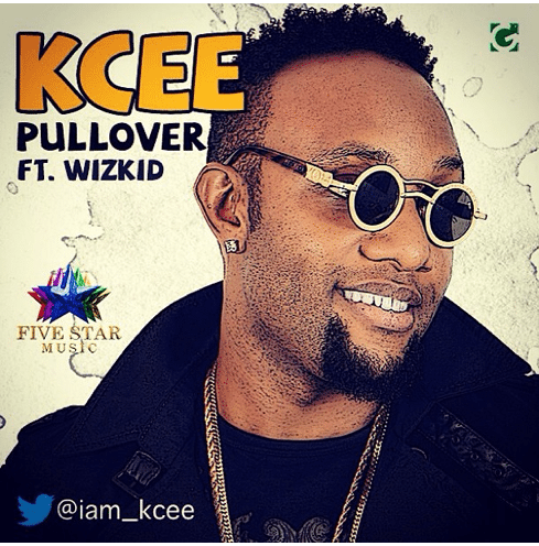 Kcee – Pull Over (ft Wizkid)