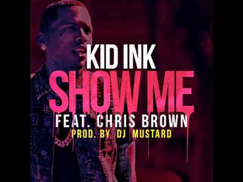 Kid Ink – Show Me (ft. Chris Brown)
