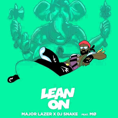 Major Lazer – Lean On (ft. DJ Snake, MØ)