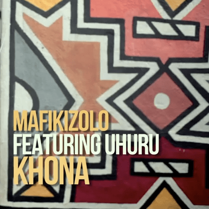 Mafikizolo (ft. Uhuru) – Khona