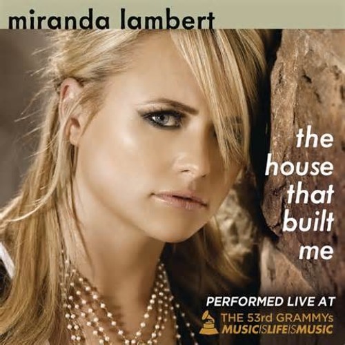 Miranda Lambert – The House That Built Me
