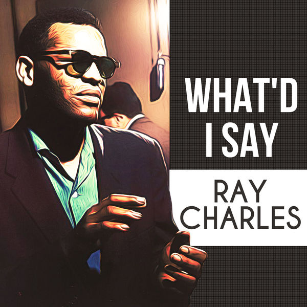Ray Charles – What’d I Say