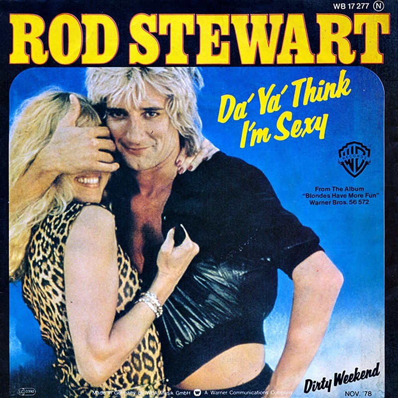 Rod Stewart – Da Ya Think I’m Sexy?