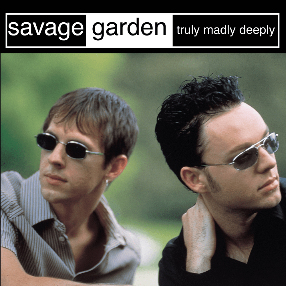 Savage Garden – Truly Madly Deeply