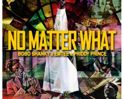 Bobo Shanky, Emtee, Priddy Prince – No Matter What