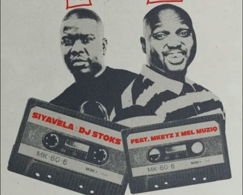 DJ Stoks – Siyavela Ft. Mkeyz & Mel Muziq mp3 download
