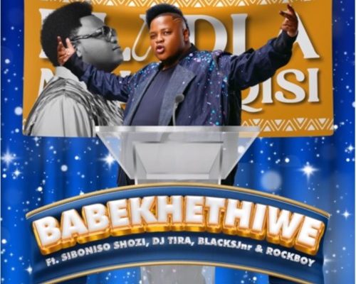 Dladla Mshunqisi – Babekhethiwe Ft. Siboniso Shozi, DJ Tira, BlacksJnr & Rockboy mp3 download