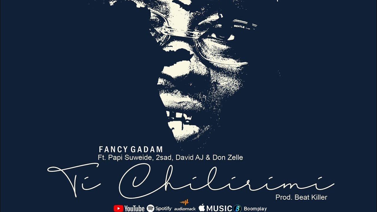 Fancy Gadam – Ti Chilirimi Ft. Papi Suweide, 2sad & David AJ & Don Zelle mp3 download