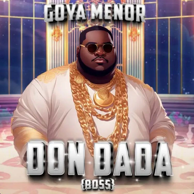 Goya Menor – Don Dada (Boss) mp3 download