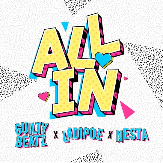 GuiltyBeatz – All In Ft. Ladipoe & Nesta mp3 download