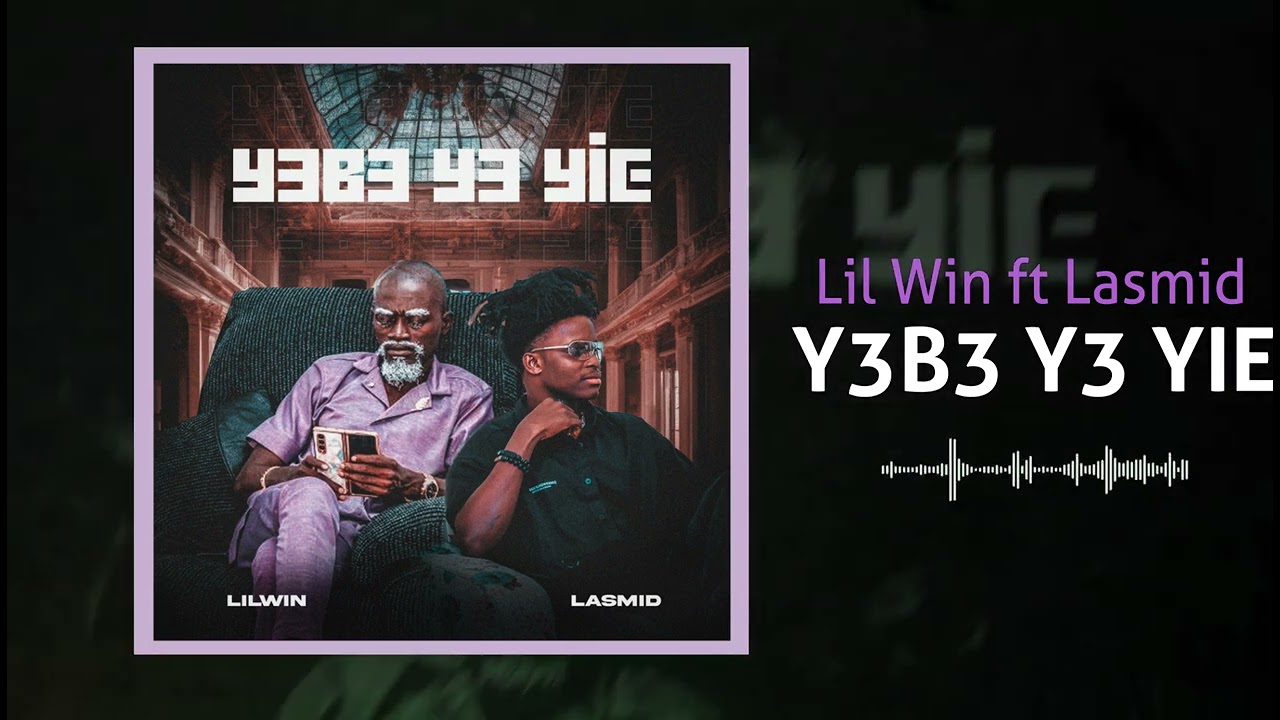 Lil Win – Y3b3 Y3 Yie Ft. Lasmid mp3 download